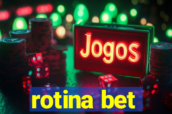 rotina bet